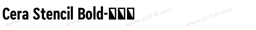 Cera Stencil Bold字体转换 Cera Stencil Bold字体转换
